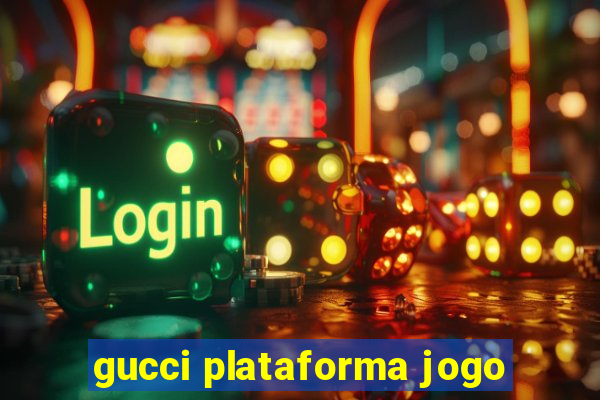 gucci plataforma jogo